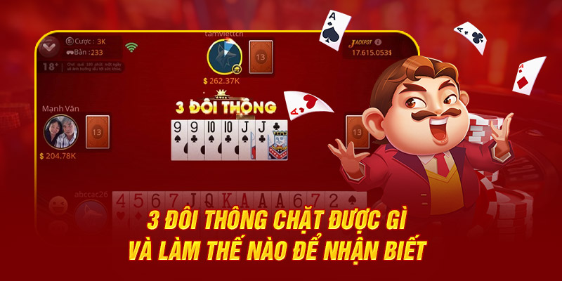 3 Đôi Thông Chặt Được Gì Và Làm Thế Nào Để Nhận Biết