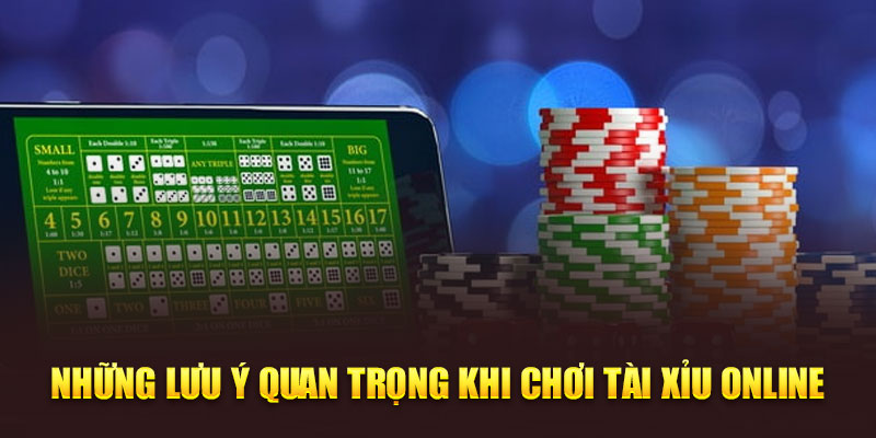 Những lưu ý quan trọng khi chơi tài xỉu online