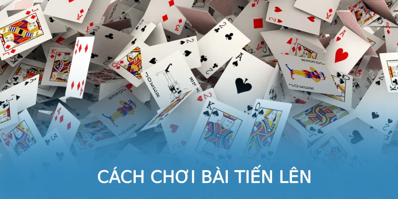 Luật và cách chơi bài tiến lên