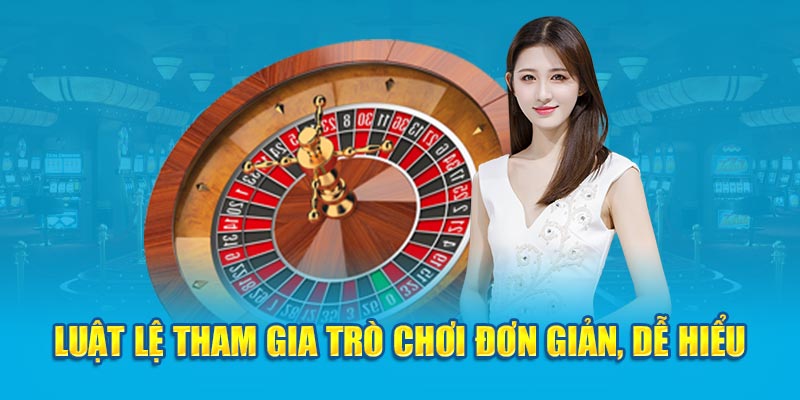 Luật lệ tham gia trò chơi đơn giản, dễ hiểu