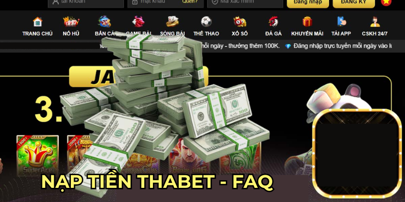 Nạp tiền thabet - FAQ