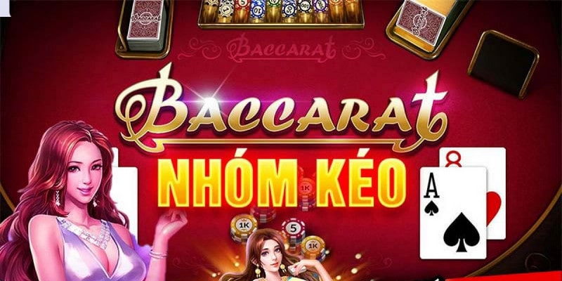 Nhóm Kéo Baccarat Uy Tín, Được Quan Tâm Nhất Hiện Nay