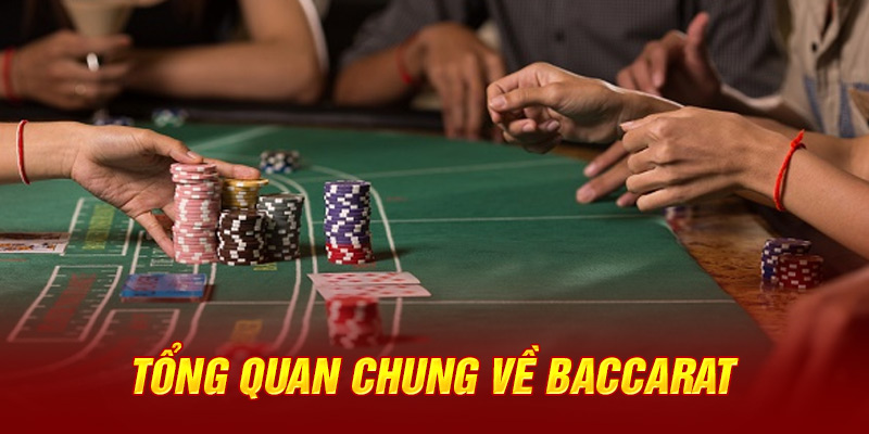 Tổng quan chung về baccarat